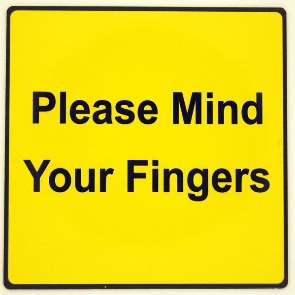 Yellow Please Mind Your Fingers Sign (127x127mm)